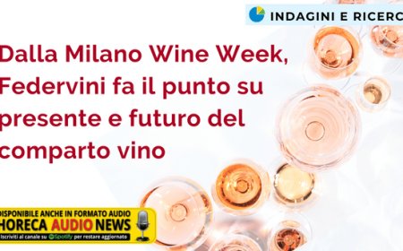Dalla Milano Wine Week, Federvini fa il punto su presente e futuro del comparto vino