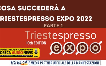 Cosa succederà a TriestEspresso Expo 2022 - Parte 1