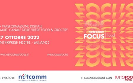 In arrivo “Netcomm Focus Food”, l'evento dedicato ai trend digitali nel settore Food&Grocery