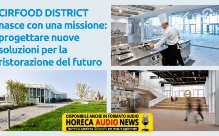 CIRFOOD DISTRICT nasce con una missione: progettare nuove soluzioni per la ristorazione del futuro