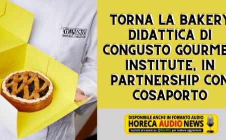 Torna la Bakery Didattica di Congusto Gourmet Institute, in partnership con Cosaporto