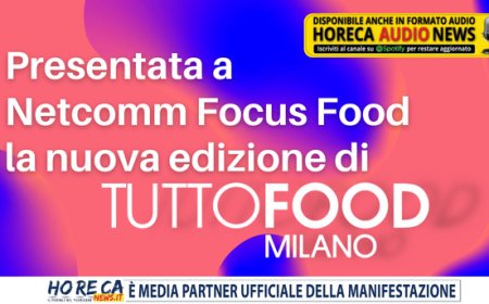 Presentata a Netcomm Focus Food la nuova edizione di TUTTOFOOD
