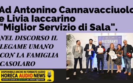 Ad Antonino Cannavacciuolo e Livia Iaccarino "Miglior Servizio di Sala". Nel discorso il legame umano con la famiglia Casolaro