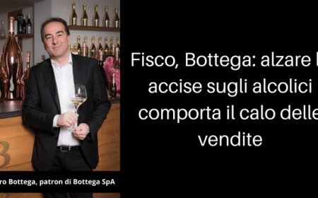 Fisco, Bottega: alzare le accise sugli alcolici comporta il calo delle vendite