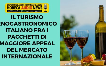 Il turismo enogastronomico italiano fra i pacchetti di maggiore appeal del mercato internazionale