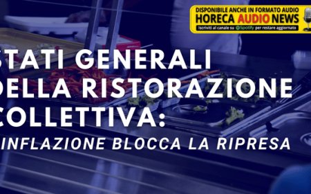 Stati Generali della Ristorazione Collettiva: l'inflazione blocca la ripresa
