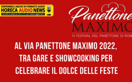 Al via Panettone Maximo 2022, tra gare e showcooking per celebrare il dolce delle feste
