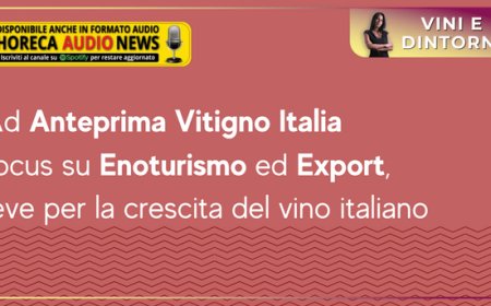 Ad Anteprima Vitigno Italia focus su Enoturismo ed Export, leve per la crescita del vino italiano
