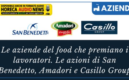 Le aziende del food che premiano i lavoratori. Le azioni di San Benedetto, Amadori e Casillo Group