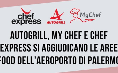 Autogrill, My Chef e Chef Express si aggiudicano le aree food dell'aeroporto di Palermo