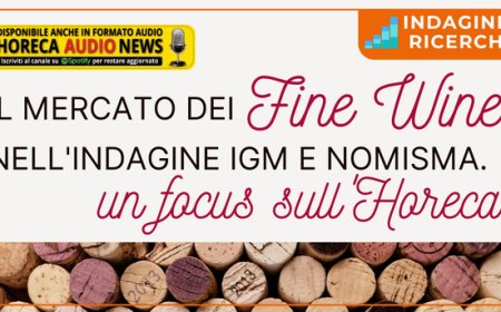 Il mercato dei "Fine Wine" nell'indagine IGM e Nomisma. Un focus sull'Horeca