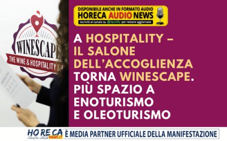 A Hospitality –  Il Salone dell’Accoglienza torna Winescape. Più spazio a  enoturismo e oleoturismo