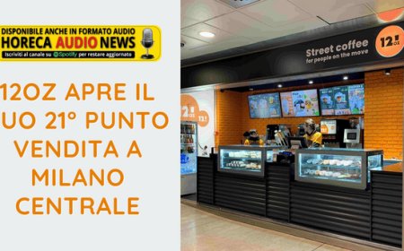 12oz apre il suo 21° punto vendita a Milano Centrale