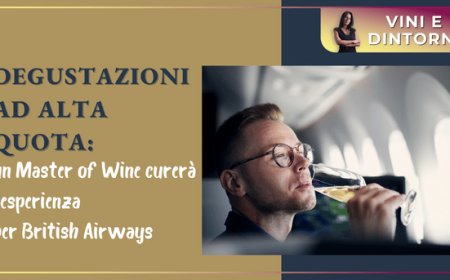 Degustazioni ad alta quota: un Master of Wine curerà l’esperienza per British Airways