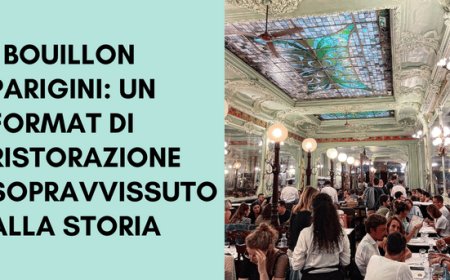 I Bouillon parigini: un format di ristorazione sopravvissuto alla storia