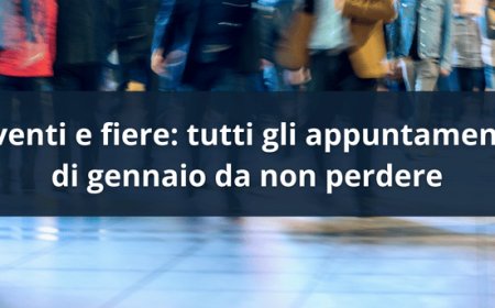 Eventi e fiere: tutti gli appuntamenti di gennaio da non perdere