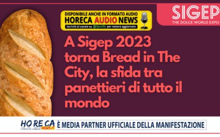 A Sigep 2023 torna Bread in The City, la sfida tra panettieri di tutto il mondo