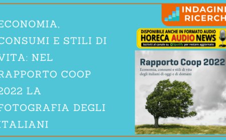 Economia, consumi e stili di vita: nel Rapporto Coop 2022 la fotografia degli italiani