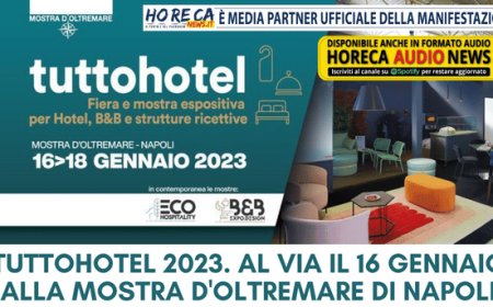 TuttoHotel 2023. Al via il 16 gennaio alla Mostra d'Oltremare di Napoli