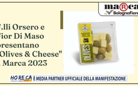 F.lli Orsero e Fior Di Maso presentano "Olives & Cheese" a Marca 2023