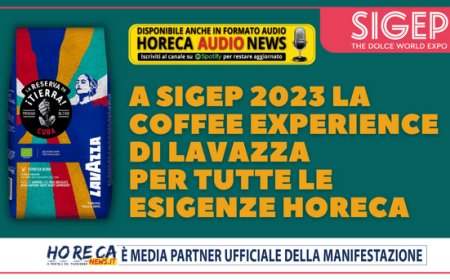 A Sigep 2023 la coffee experience di Lavazza per tutte le esigenze Horeca