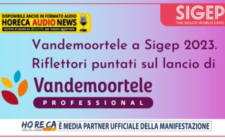 Vandemoortele a Sigep 2023. Riflettori puntati sul lancio di "Vandemoortele Professional"