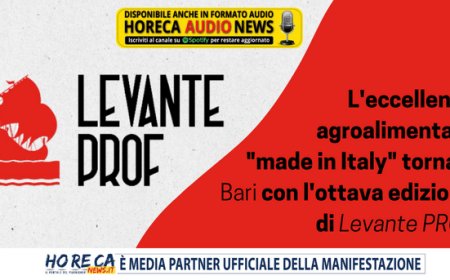 L'eccellenza agroalimentare "made in Italy" torna a Bari con l'ottava edizione di Levante PROF