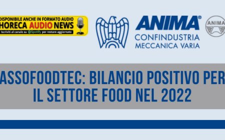 Assofoodtec: bilancio positivo per il settore food nel 2022