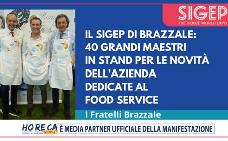 Il Sigep di Brazzale: 40 grandi maestri in stand per le novità dell’azienda dedicate al food service