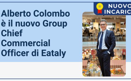 Alberto Colombo è il nuovo Group Chief Commercial Officer di Eataly