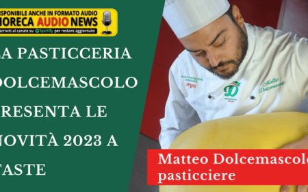 La Pasticceria Dolcemascolo presenta le novità 2023 a Taste