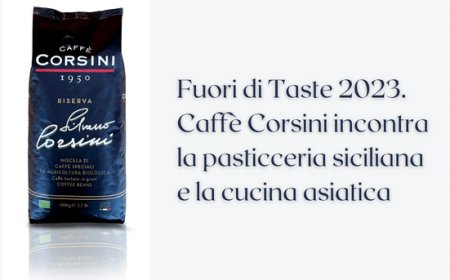 Fuori di Taste 2023. Caffè Corsini incontra la pasticceria siciliana e la cucina asiatica