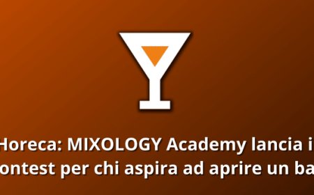 Horeca: MIXOLOGY Academy lancia il contest per chi aspira ad aprire un bar