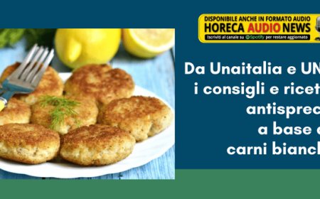 Da Unaitalia e UNC i consigli e ricette antispreco a base di carni bianche