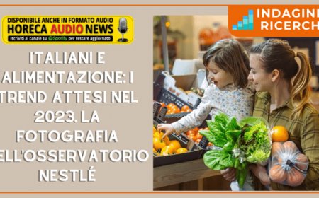 Italiani e alimentazione: i trend attesi nel 2023. La fotografia dell'Osservatorio Nestlé
