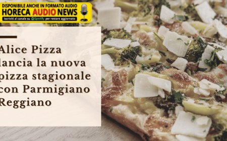 Alice Pizza lancia la nuova pizza stagionale con Parmigiano Reggiano
