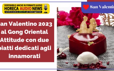 San Valentino 2023 al Gong Oriental Attitude con due piatti dedicati agli innamorati