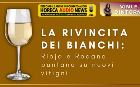 La rivincita dei bianchi: Rioja e Rodano puntano su nuovi vitigni