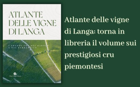 Atlante delle vigne di Langa: torna in libreria il volume sui prestigiosi cru piemontesi