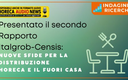 Presentato il secondo Rapporto Italgrob-Censis: nuove sfide per la distribuzione Horeca e il fuori casa