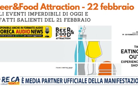 Beer&Food Attraction - 22 febbraio. Gli eventi imperdibili di oggi e i fatti salienti del 21 febbraio