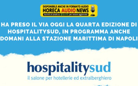 Ha preso il via oggi la quarta edizione di HospitalitySud, in programma anche domani alla Stazione Marittima di Napoli