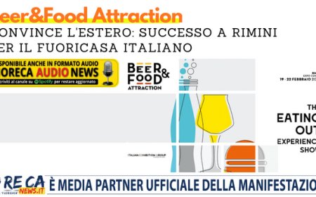Beer&Food Attraction convince l'estero: successo a Rimini per il fuoricasa italiano