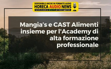 Mangia’s e CAST Alimenti insieme per l'Academy di alta formazione professionale
