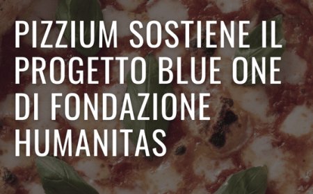 PIZZIUM sostiene il progetto Blue One di Fondazione Humanitas