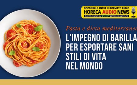 Pasta e dieta mediterranea. L'impegno di Barilla per esportare sani stili di vita nel mondo