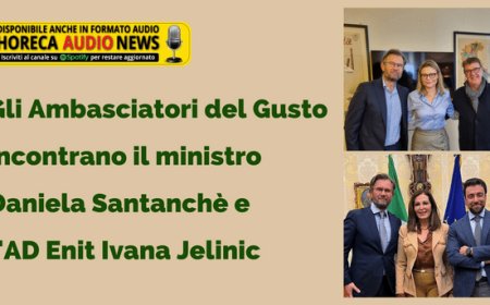 Gli Ambasciatori del Gusto incontrano il ministro Daniela Santanchè e l'Ad Enit Ivana Jelinic