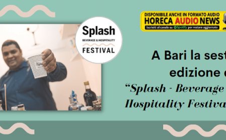 A Bari la sesta edizione di “Splash - Beverage & Hospitality Festival”