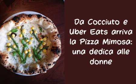 Da Cocciuto e Uber Eats arriva la Pizza Mimosa: una dedica alle donne