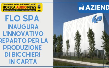 Flo SpA inaugura l'innovativo reparto per la produzione di bicchieri in carta